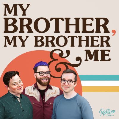 My Brother, My Brother & Me written in brown text on a cream background. There are three horizontal stripes - teal, white, and yellow- overlapped by a red half circle. There is an illustration of The McElroy brothers over the circle. From left to right - Justin, Travis, and Griffin. The McElroy Family logo is in the bottom right corner in teal.