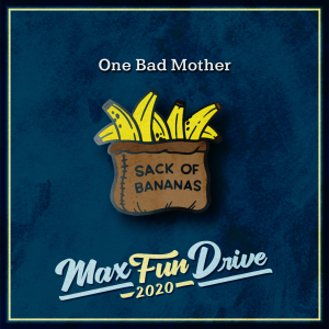 One Bad Mother. A brown sack containing several bright yellow bananas with the words “SACK OF BANANAS” written in black on the sack.