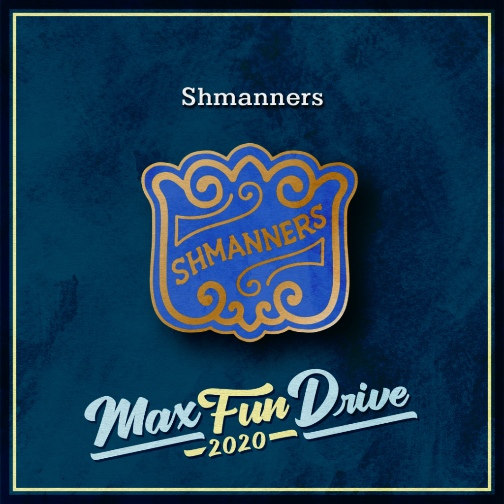 Shmanners. A gold and blue pin with a curling gold filigree border and the word “SHMANNERS” in gold.