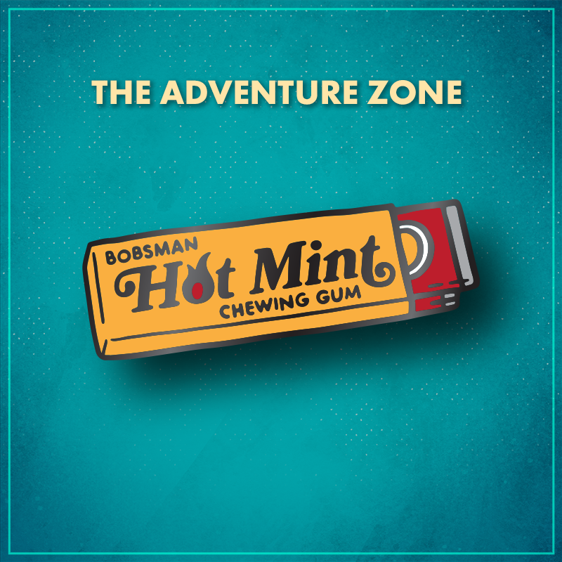 The Adventure Zone. A pack of chewing gum with a yellow wrapper that says "Bobsman Hot Mint Chewing Gum," with a couple of red sticks of gum peeking out from the right of the package.