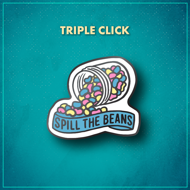 Triple Click. A glass jar of jelly beans tipped over with pastel blue, pink, and yellow jelly beans spilling out onto a blue ribbon that says "Spill the beans."