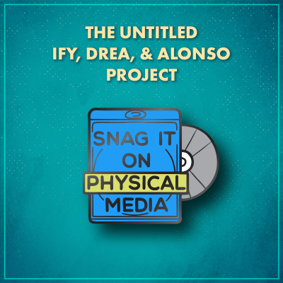 The Untitled Ify, Drea, & Alonso Project. A blue Blu-ray case with the words "Snag it on physical media" on it and a silver disc poking out the right side. The word "physical" is on a yellow rectangular background.