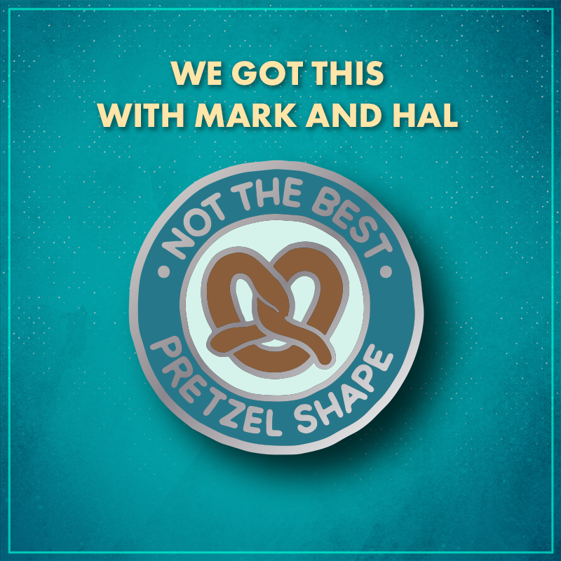 We Got This. A light blue circle with a brown pretzel, surrounded by a darker blue border that reads "Not the best pretzel shape".