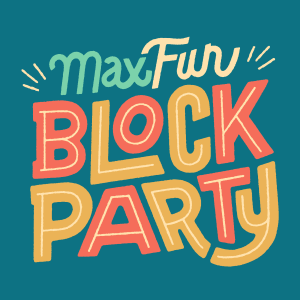 The words MaxFun Block party in a colorful retro hand-drawn font.