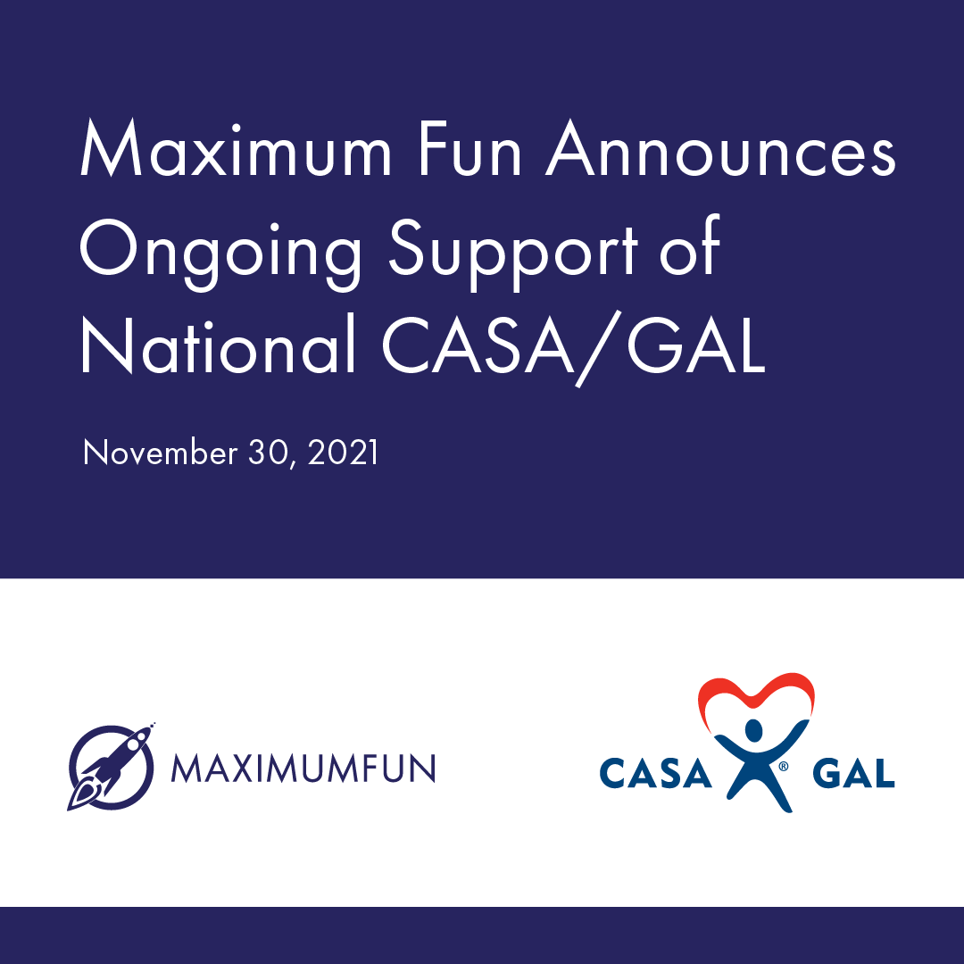 A blue background with the headline "Maximum Fun Announces Ongoing Support of National CASA/GAL and the Maximum Fun and National CASA/GAL logos underneath on a white background
