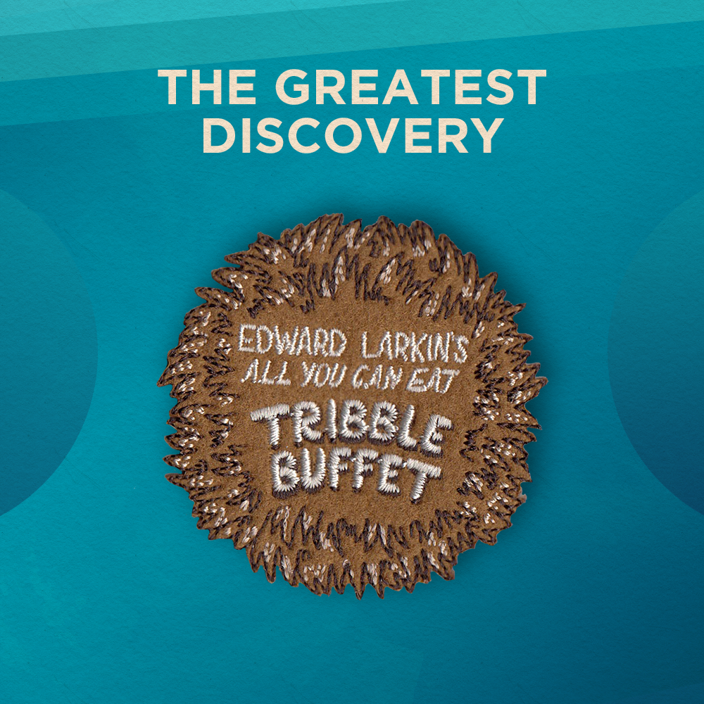 The Greatest Discovery. A fuzzy brown patch with tufty edges reads, in white letters, “Edward Larkin’s All You Can Eat Tribble Buffet”