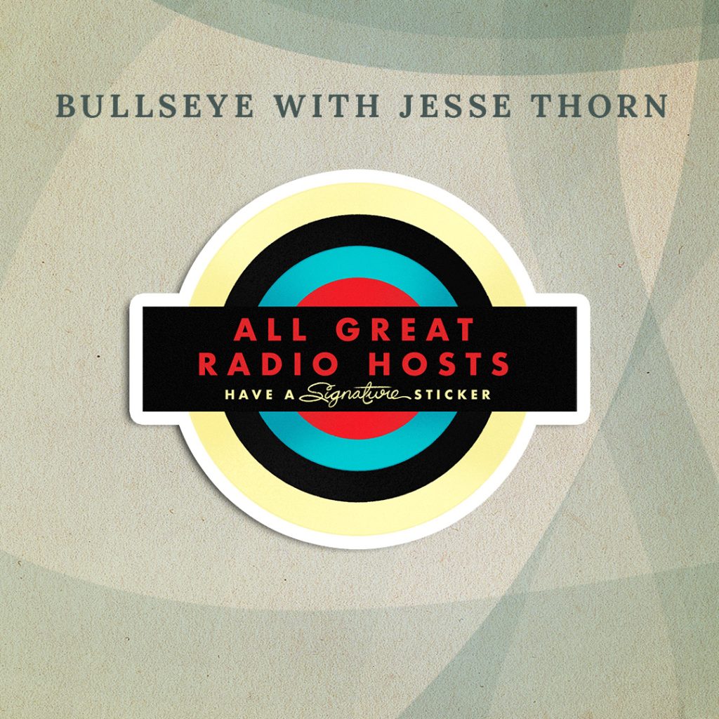 Bullseye with Jesse Thorn: The “Bullseye” show logo (a yellow, black, blue, and red bullseye) with the text “All great radio hosts have a signature sticker”.