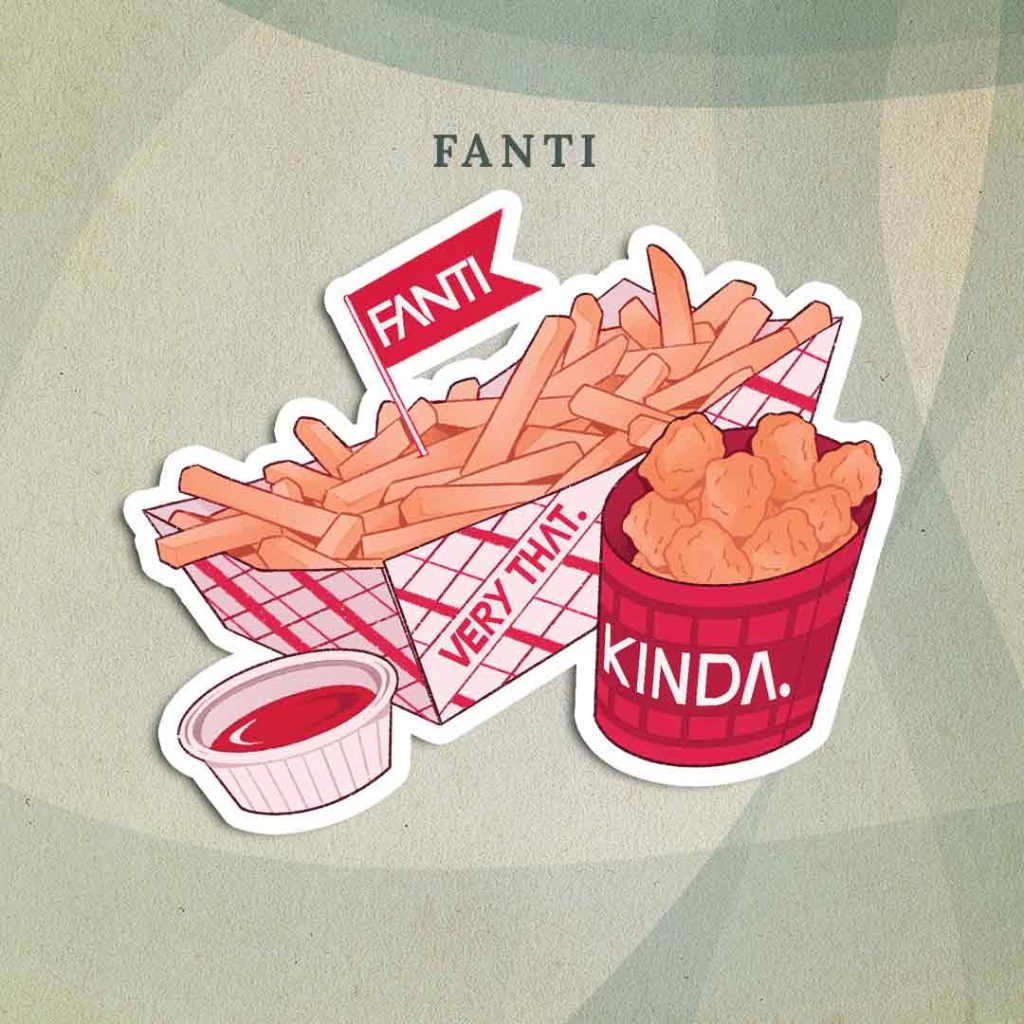 FANTI: Fast food containers of fries, tater tots, and ketchup. The container of fries says “Very that.” and the container of tots says “Kinda.” There is a red flag on a toothpick sticking out of the fries with “FANTI” on it in white text.