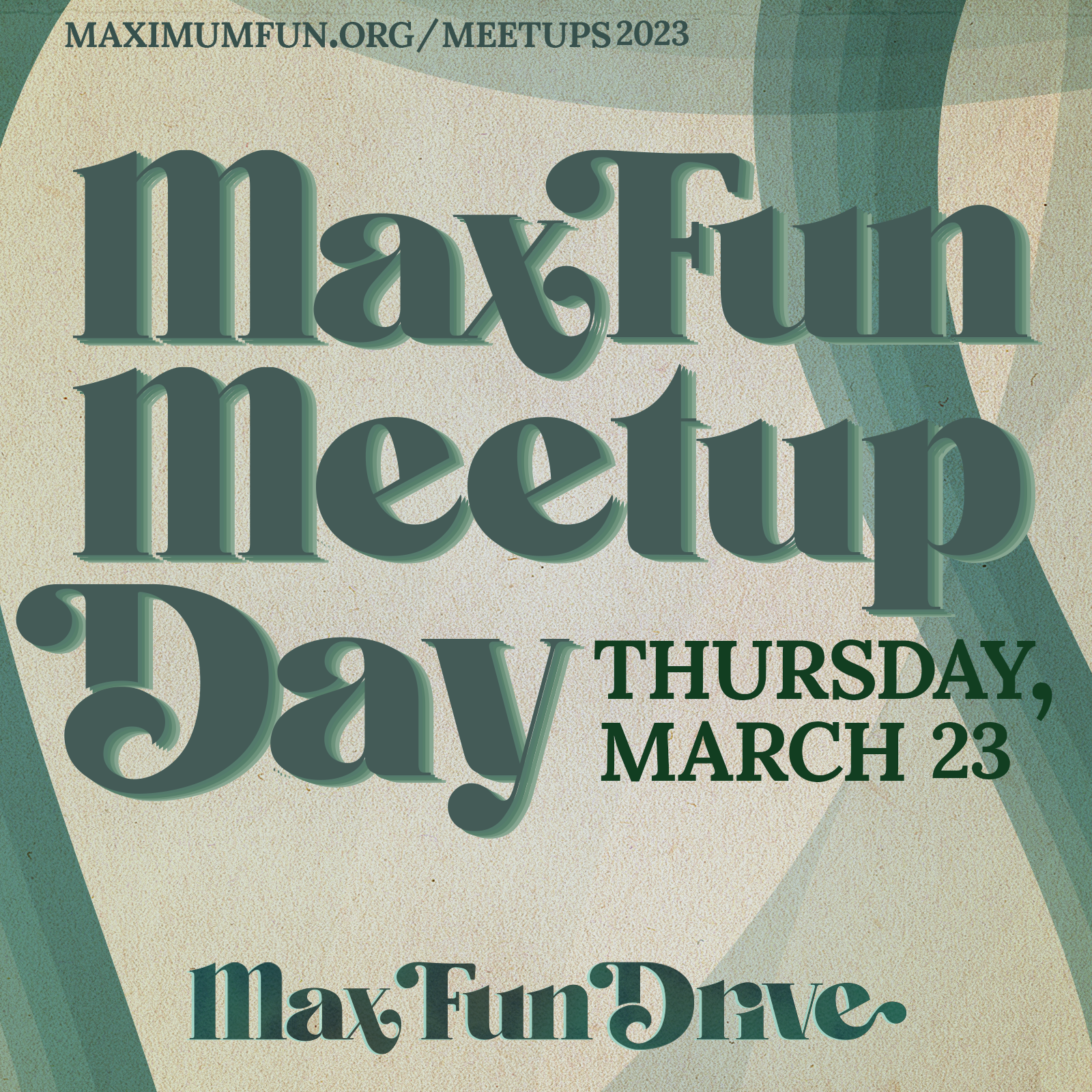 The words "MaxFun Meetup Day" in a green retro font, with "Thursday, March 23" in a darker serif font. All on a tan background with swoops of green on either side.