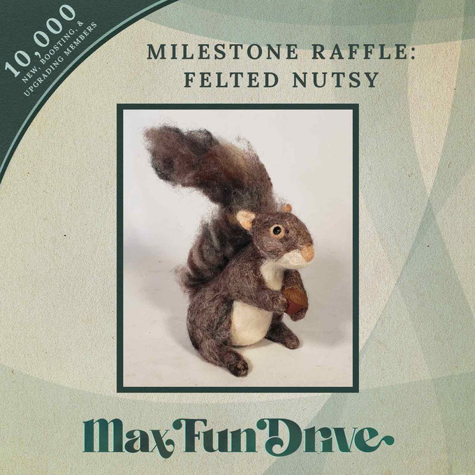 A graphic advertising a raffle. In the top left is a green rounded triangle that reads 10,000 new, boosting, and upgrading members. Heading: Milestone raffle: Felted Nutsy. It displays a photo of a brown needle felted squirrel with a fluffy tail. The squirrel is holding an acorn.