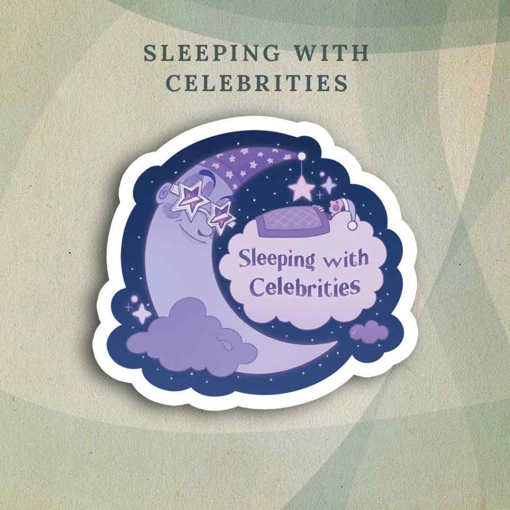 Sleeping with Celebrities: A purple crescent moon wearing a nightcap and sunglasses, smiling gently and looking down at a person tucked into bed in a cloud. The person looks comfortable and sound asleep. “Sleeping with Celebrities” is written on the cloud.