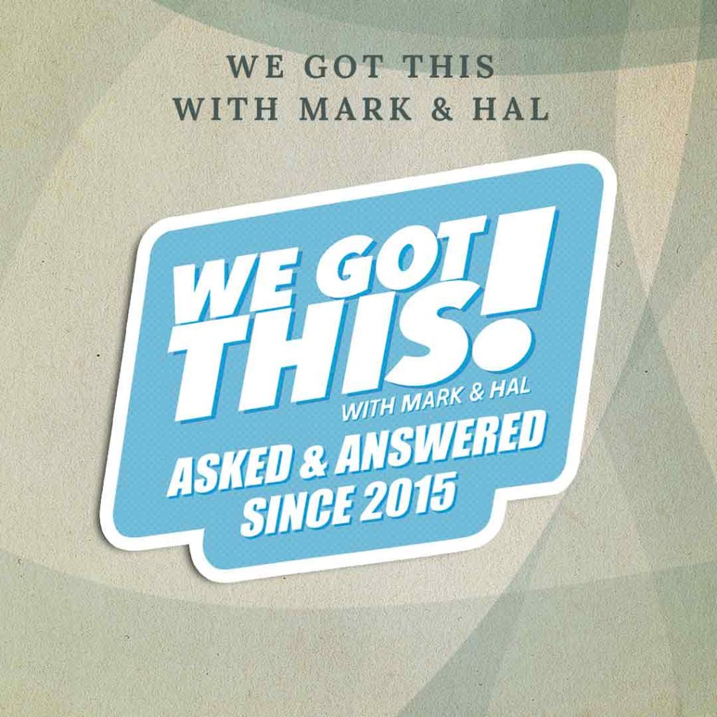 We Got This with Mark and Hal: A blue rectangular sticker with white text reading “We Got This! With Mark and Hal”, followed by smaller white text reading “Asked & Answered Since 2015”. The background has a subtle dot pattern and the words have a blue shadow.