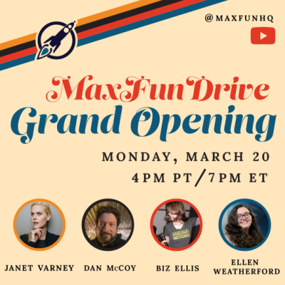 MaxFunDrive Grand Opening: Monday, March 20, 4 PM PT/7 PM ET. With guests Janet Varney, Dan McCoy, Biz Ellis, and Ellen Weatherford. @MaxFunHQ on Youtube