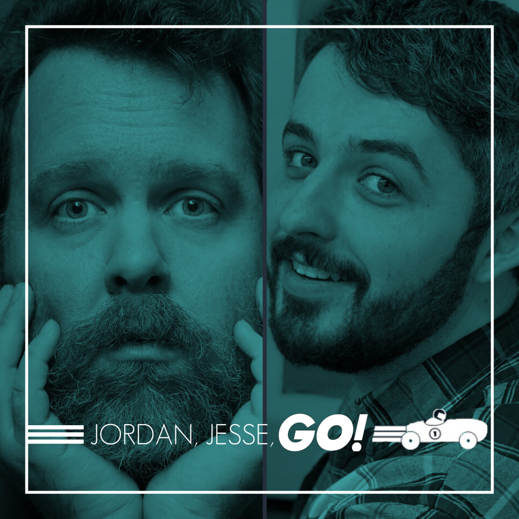 Jordan, Jesse, Go! | Maximum Fun