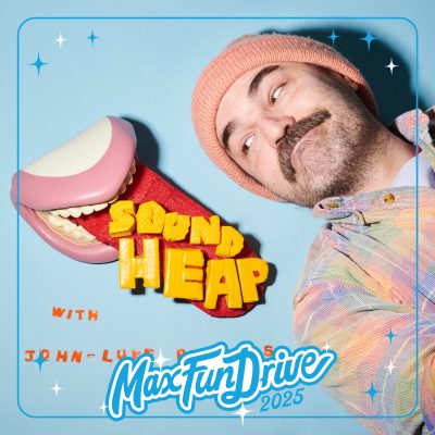 The Sound Heap artwork (John-Luke Roberts, a white man with a brown moustache wearing a pink beanie) lies on a blue background next to a frankly horrific 3D plastic mouth with pink lips and a long red tongue that has the words SOUND HEAP in 3D yellow letters on it) with a MaxFunDrive 2025 overlay