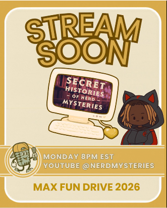 A cartoon of host Austin in a Shadow the Hedgehog costume next to a computer monitor with the Secret History of Nerd Mysteries logo on it. Text reads: STREEAM SOON. Monday 8pm ET, YouTube @nerdmysteries
