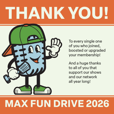 Thank you every single one of you who joined, boosted, or upgraded your membership! And a huge thanks to every one of you that supports our shows and our network all year long