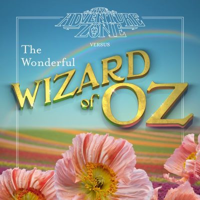 The Adventure Zone Vs The Wonderful Wizard of Oz cover art. Text is over a background of poppy fields, with some close up poppies at the bottom.